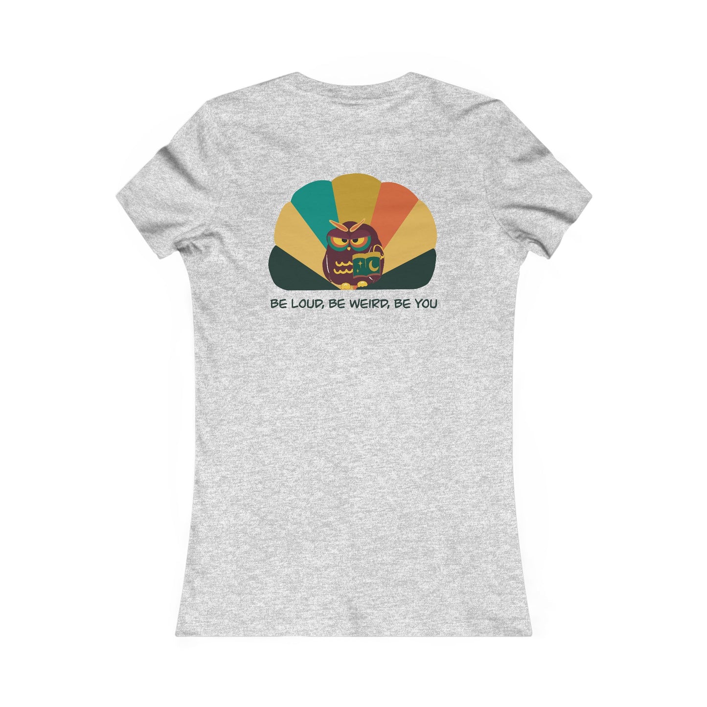 Whimsical Women's Tee, Playful Shirt, Be Loud Be Weird Be You, Funny Graphic Tee, Everyday Fashion, Gift for Her