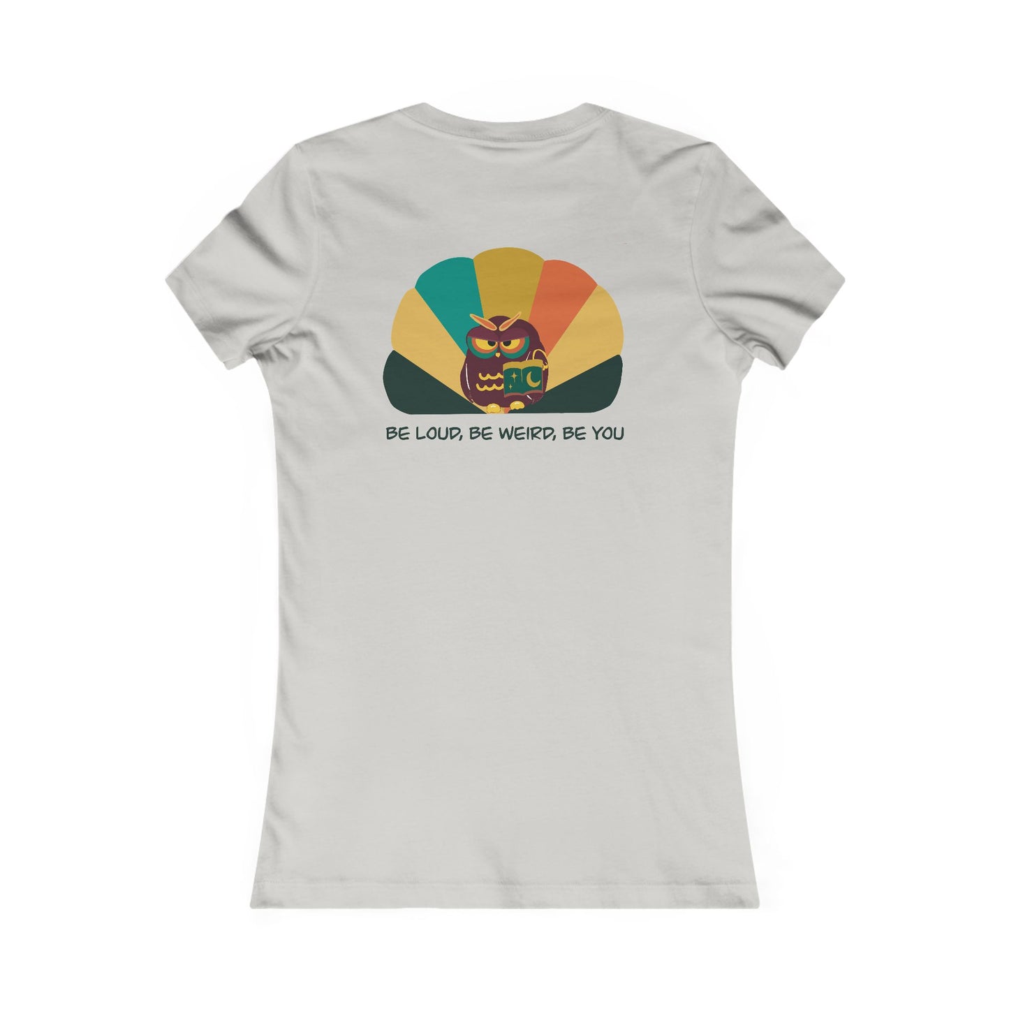 Whimsical Women's Tee, Playful Shirt, Be Loud Be Weird Be You, Funny Graphic Tee, Everyday Fashion, Gift for Her