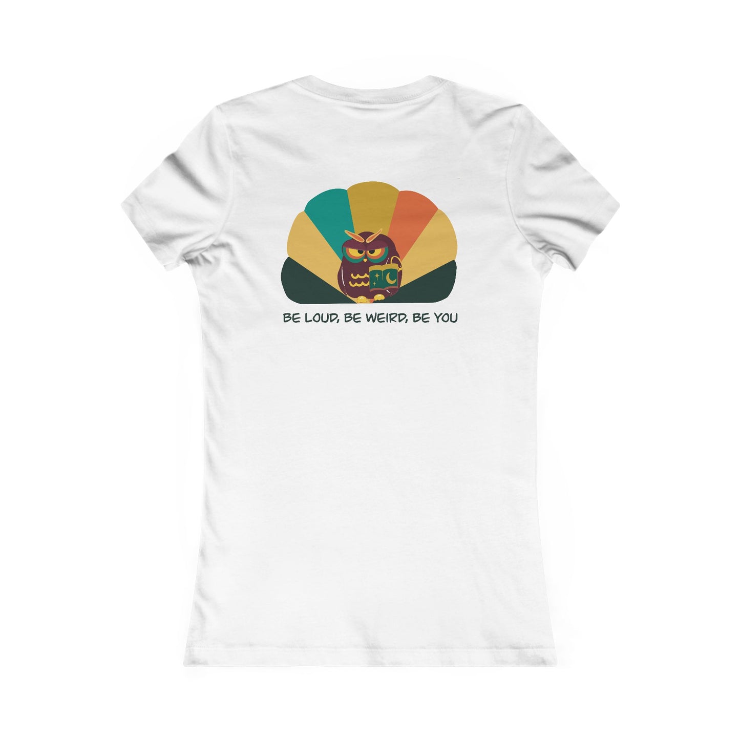 Whimsical Women's Tee, Playful Shirt, Be Loud Be Weird Be You, Funny Graphic Tee, Everyday Fashion, Gift for Her