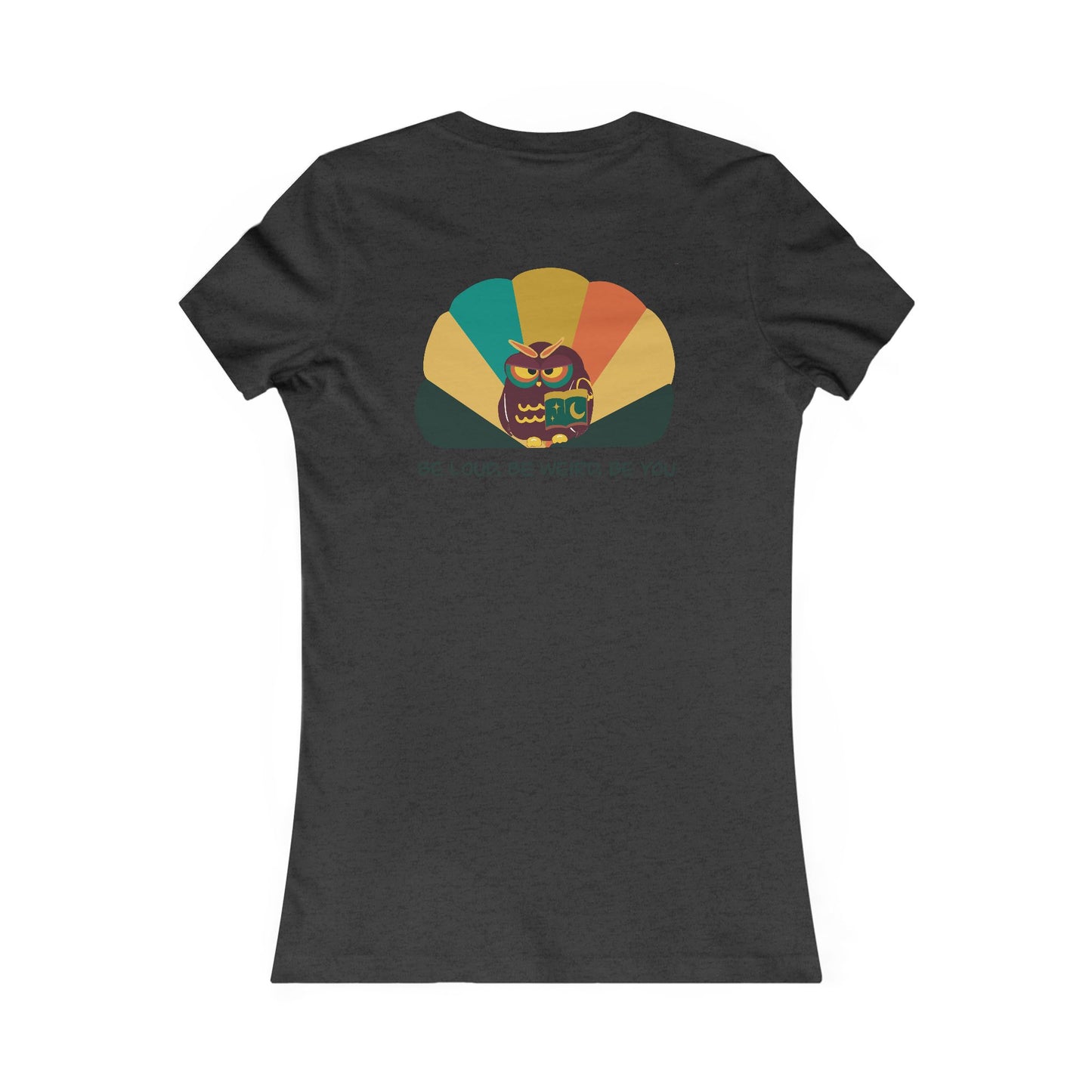 Whimsical Women's Tee, Playful Shirt, Be Loud Be Weird Be You, Funny Graphic Tee, Everyday Fashion, Gift for Her
