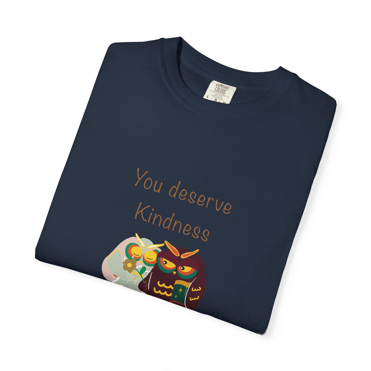 Kindness Quote T-Shirt, Unisex Garment-Dyed Tee, Positive Affirmation Shirt, Gift for Friends, Kindness Apparel, Casual Wear
