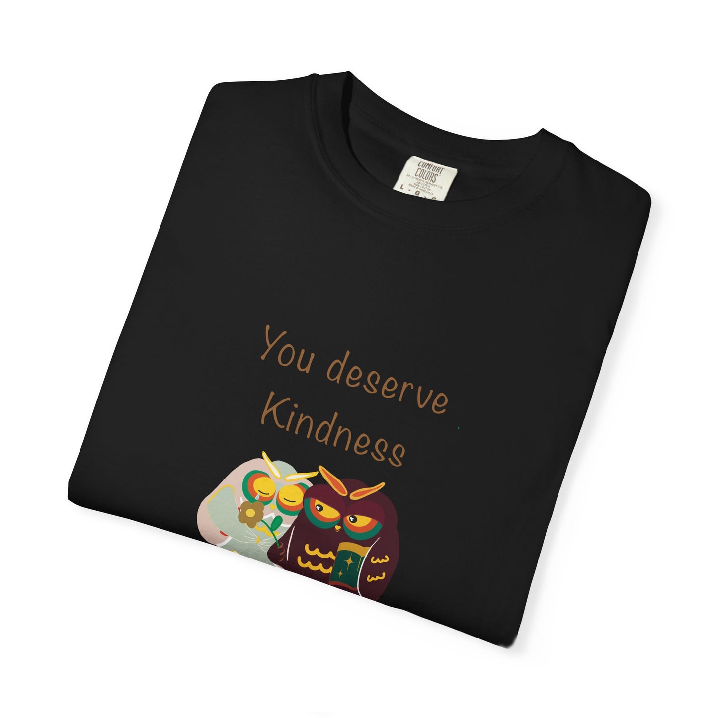 Kindness Quote T-Shirt, Unisex Garment-Dyed Tee, Positive Affirmation Shirt, Gift for Friends, Kindness Apparel, Casual Wear