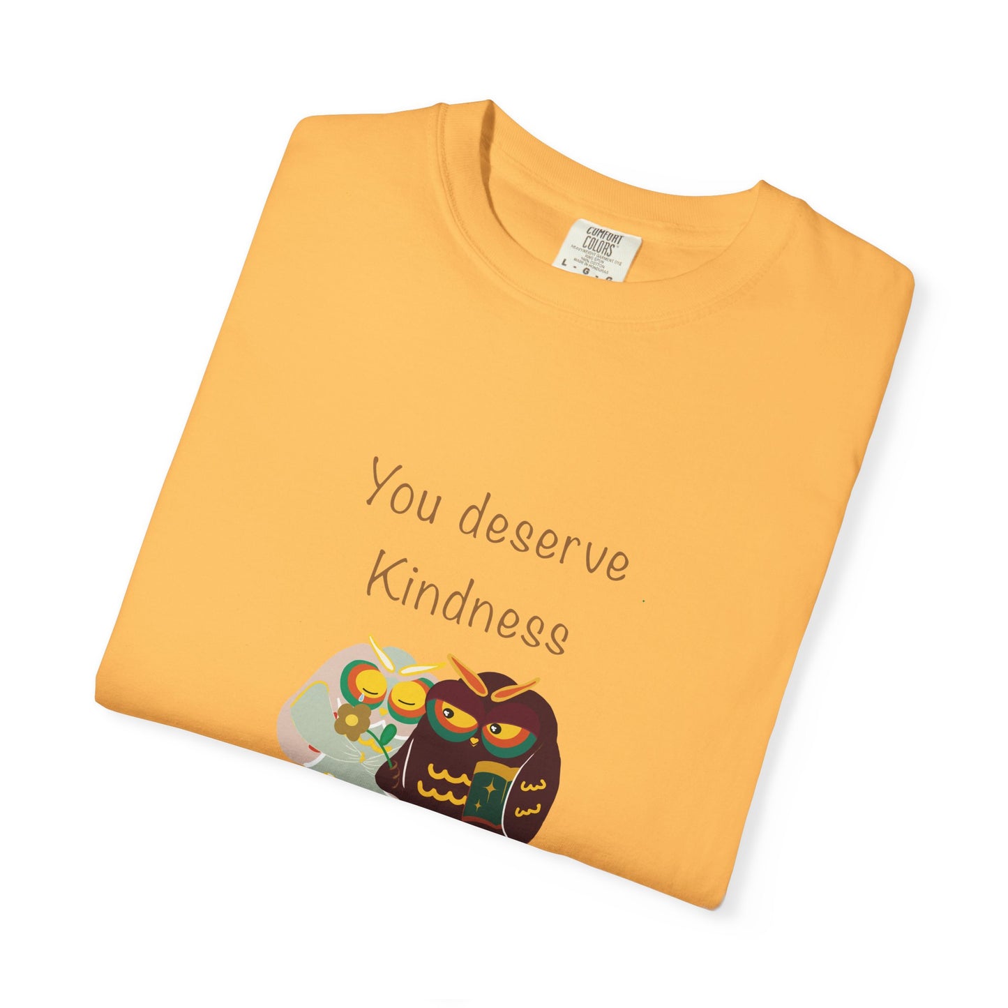 Kindness Quote T-Shirt, Unisex Garment-Dyed Tee, Positive Affirmation Shirt, Gift for Friends, Kindness Apparel, Casual Wear