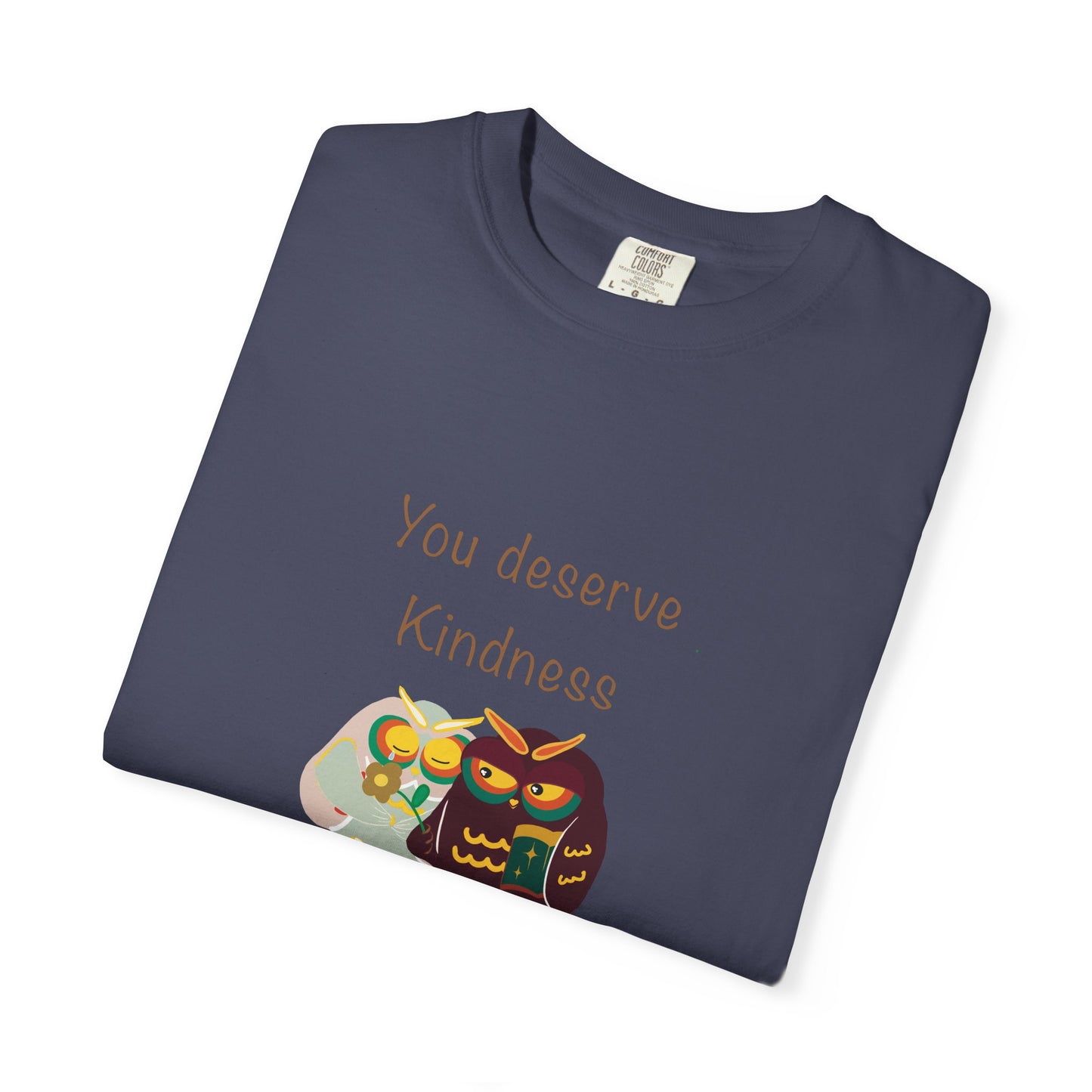 Kindness Quote T-Shirt, Unisex Garment-Dyed Tee, Positive Affirmation Shirt, Gift for Friends, Kindness Apparel, Casual Wear