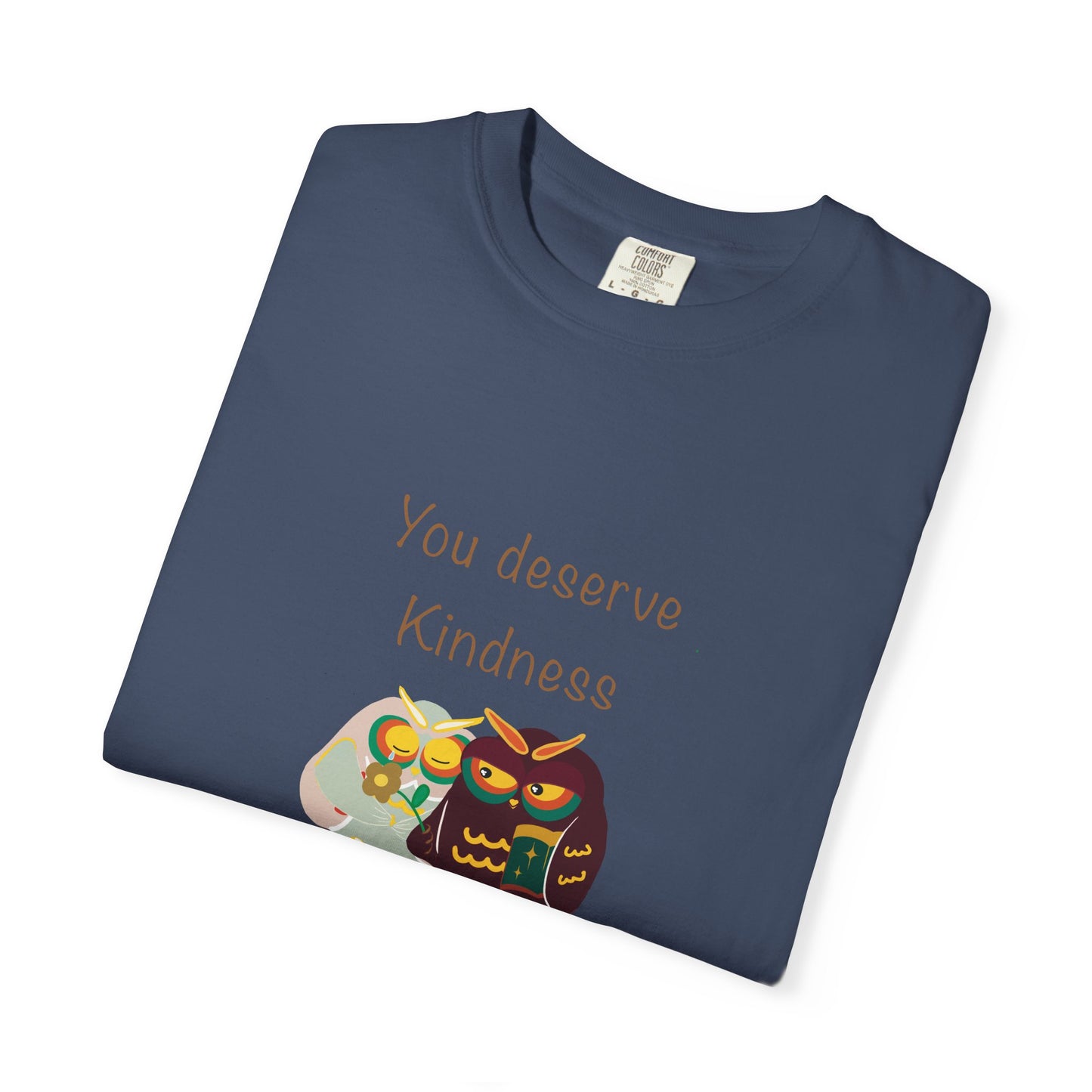 Kindness Quote T-Shirt, Unisex Garment-Dyed Tee, Positive Affirmation Shirt, Gift for Friends, Kindness Apparel, Casual Wear
