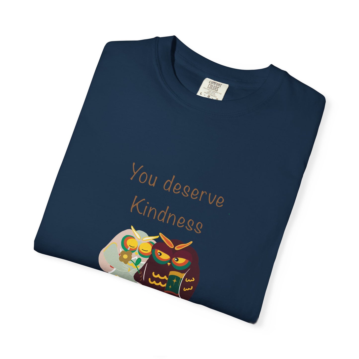 Kindness Quote T-Shirt, Unisex Garment-Dyed Tee, Positive Affirmation Shirt, Gift for Friends, Kindness Apparel, Casual Wear