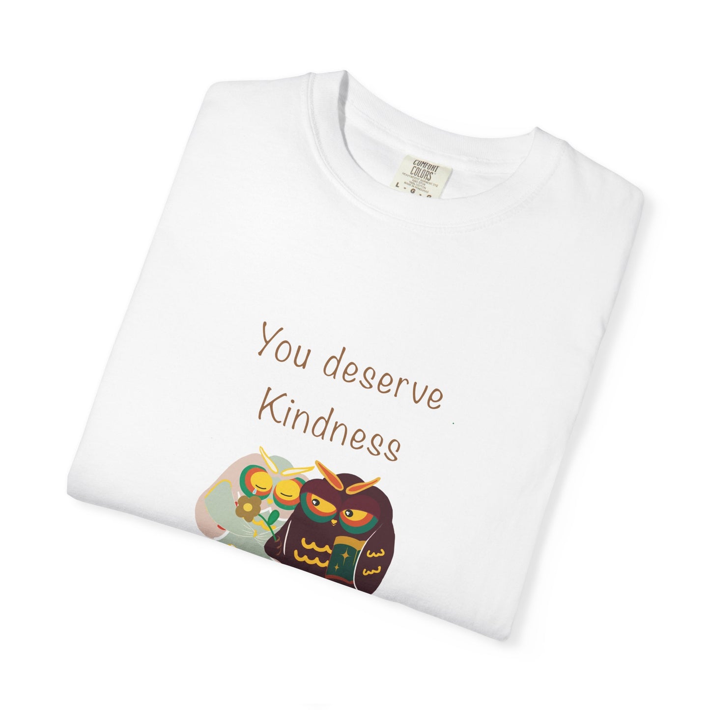 Kindness Quote T-Shirt, Unisex Garment-Dyed Tee, Positive Affirmation Shirt, Gift for Friends, Kindness Apparel, Casual Wear